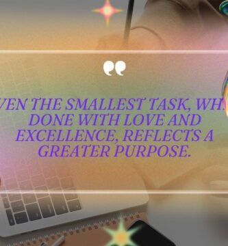 Even the smallest task, when done with love and excellence, reflects a greater purpose.