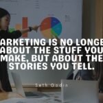Marketing is no longer about the stuff you make, but about the stories you tell