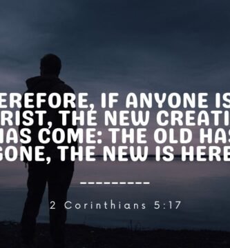 Therefore, if anyone is in Christ, the new creation has come The old has gone, the new is here