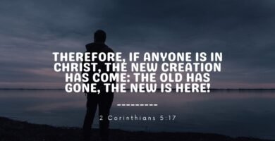 Therefore, if anyone is in Christ, the new creation has come The old has gone, the new is here