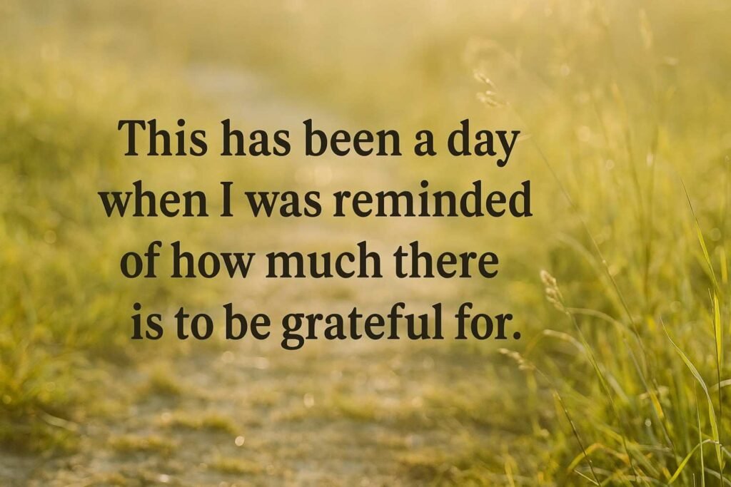 There was a day not too long ago when everything felt out of sync. Work was overwhelming, some projects weren’t going as planned, and personally, I felt like I was just running on fumes. But then something simple happened—I sat outside on a break, sipping coffee, and noticed the golden sunlight touching the trees. Birds chirped in the distance, and I could hear kids laughing from the nearby playground. That little pause, that small, unremarkable moment, was when it hit me: I have so much to be grateful for. Gratitude doesn’t always come in grand realizations. Sometimes it comes in the calm after chaos, in a repaired appliance, a supportive friend, a project that finally clicks, or even in silence. Looking back, I realize it wasn’t the absence of problems that brought peace—it was the presence of perspective. In the work I do—be it fixing systems, mentoring, or handling audits—I often get caught up in solving problems. But days like that remind me that amidst the complexities, there’s always something to be thankful for. A working tool, a helpful teammate, even just a moment of peace. So today, I hold onto this quote, not just as inspiration, but as a lesson I’ve lived: “This has been a day when I was reminded of how much there is to be grateful for.” Let that be your reminder, too.